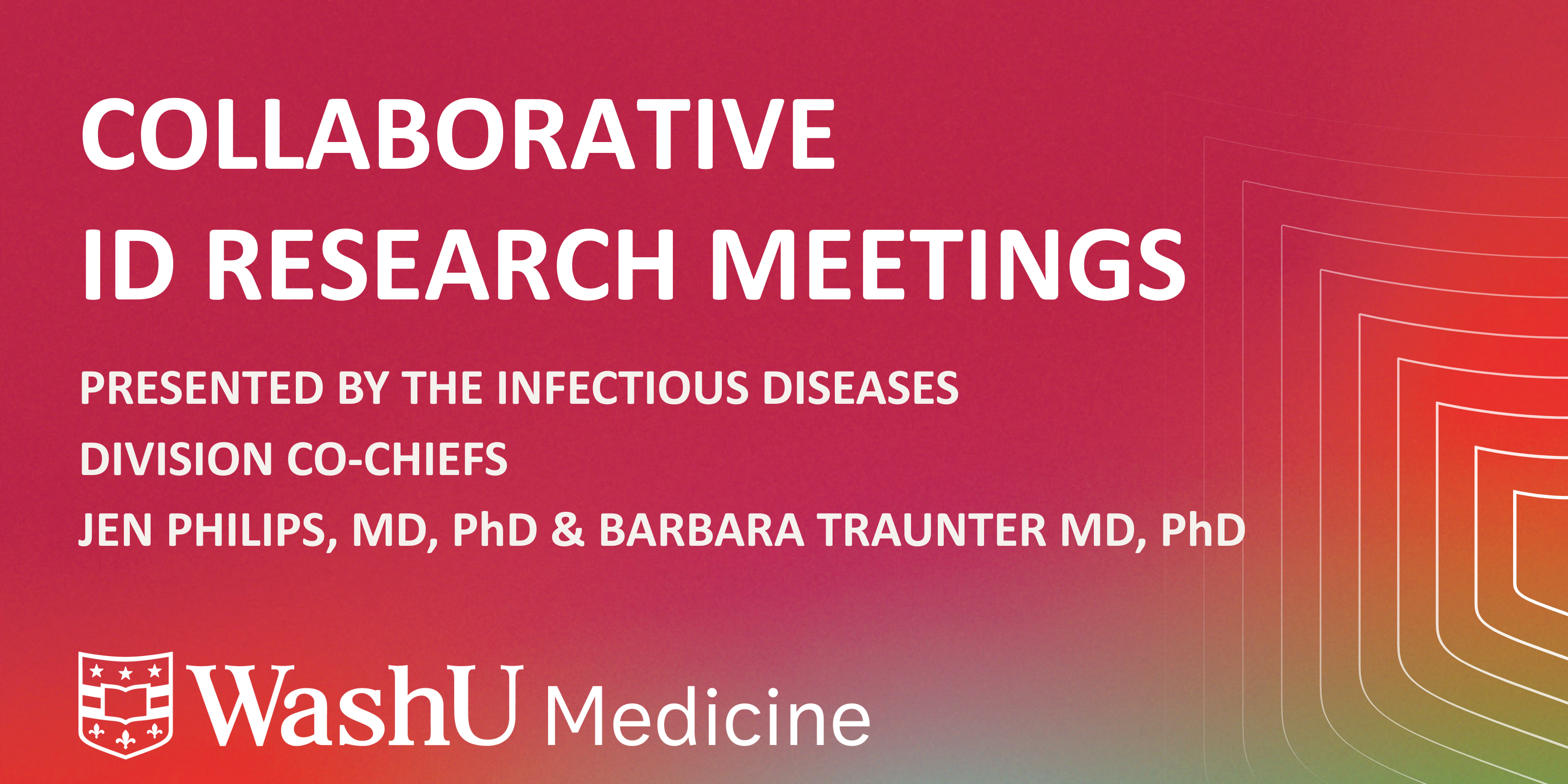Collaborative ID Forum Meetings presented by the Division of Infectious Diseases co-chiefs Jen Philips, MD, PhD, and Barbara Trautner, MD, PhD